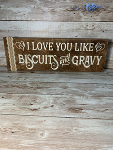 Shelf Sitter Plaque - I love you like biscuits and gravy (brown)