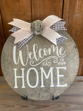 Load image into Gallery viewer, Round - Welcome to our Home Sign, 12&quot;