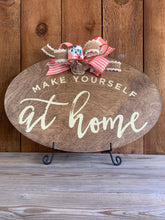 Load image into Gallery viewer, Oval - Make Yourself at Home Sign, 18&quot;